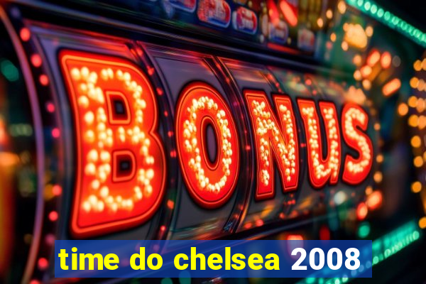 time do chelsea 2008